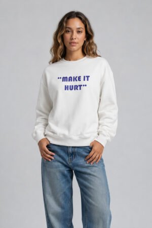 "Make It Hurt" Crewneck Sweatshirt — Vintage Blue Text Casual Pullover